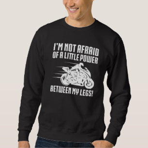 Im Not Afraid Of A Little Power Between My Legs Sweatshirt
