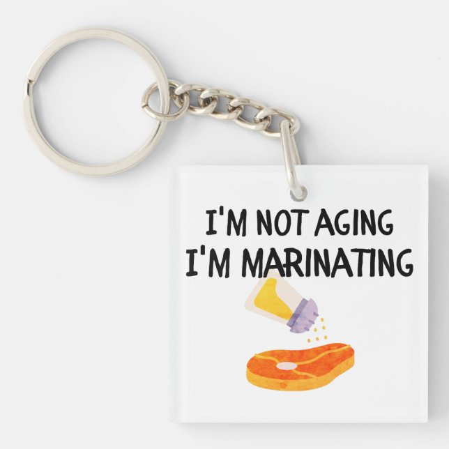 I'm not aging, I'm marinating Key Ring (Front)