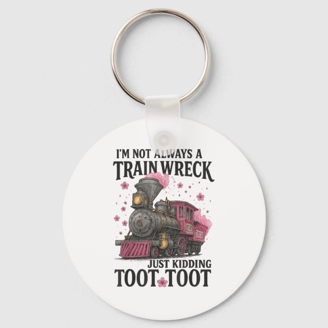 Im Not Always A Train Wreck _1  Key Ring (Front)