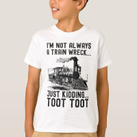 I'm Not Always A Train Wreck Just kidding