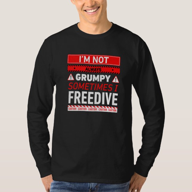 Im Not Always Grumpy Sometimes I Freedive Freedivi T-Shirt (Front)
