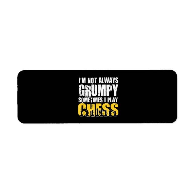 Im Not Always Grumpy, Sometimes Im Playing Chess . (Front)