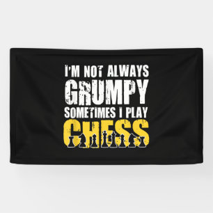Im Not Always Grumpy, Sometimes Im Playing Chess . Banner