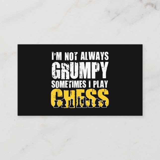 Im Not Always Grumpy, Sometimes Im Playing Chess . Business Card (Front)
