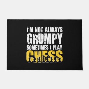Im Not Always Grumpy, Sometimes Im Playing Chess . Doormat