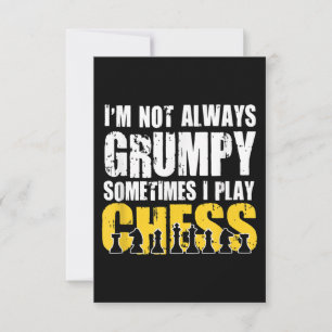 Im Not Always Grumpy, Sometimes Im Playing Chess . Invitation