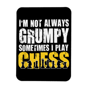 Im Not Always Grumpy, Sometimes Im Playing Chess . Magnet