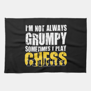Im Not Always Grumpy, Sometimes Im Playing Chess . Tea Towel