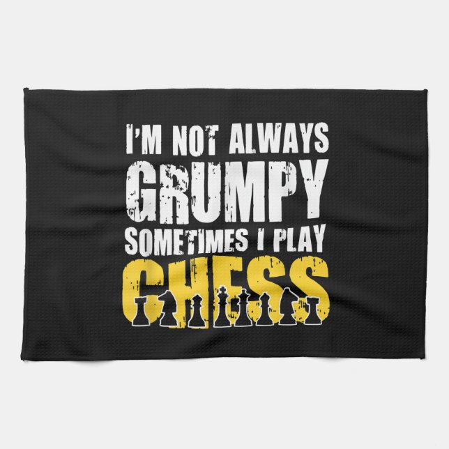 Im Not Always Grumpy, Sometimes Im Playing Chess . Tea Towel (Horizontal)