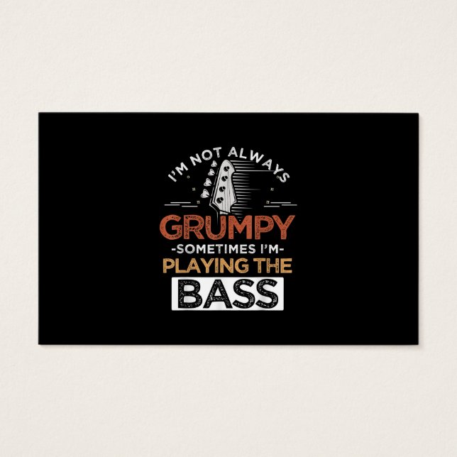 I'm Not Always Grumpy Sometimes I'm Playing The Ba (Front)