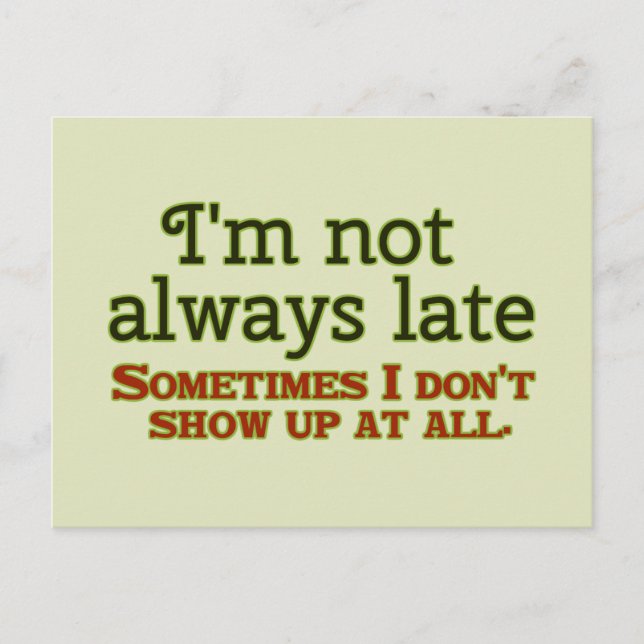 I'm Not Always Late Postcard (Front)