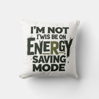 I'm Not Always On Energy Saving Mode - Funny Quot Cushion