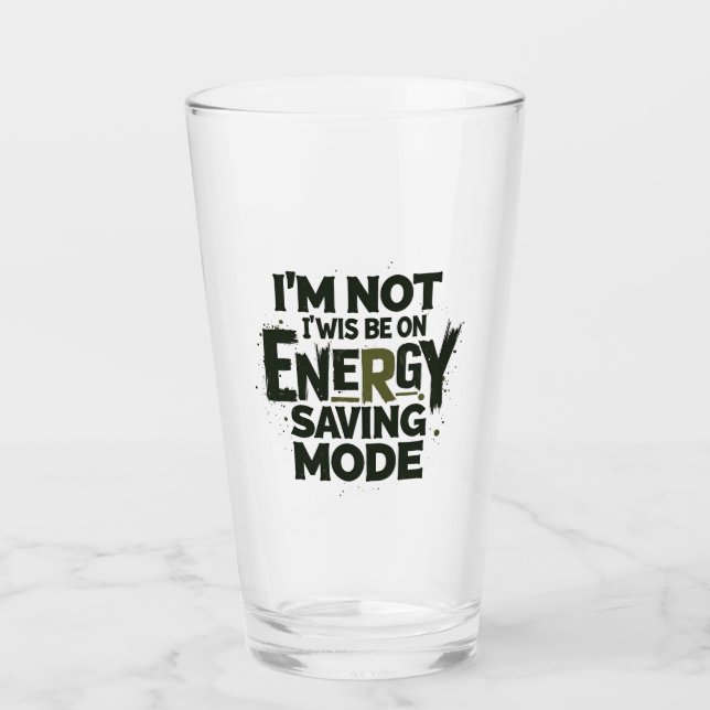  I'm Not Always On Energy Saving Mode - Funny Quot Glass (Front)
