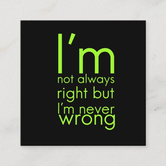 I'm not always right funny jokes hilarious humorou square business card (Front)
