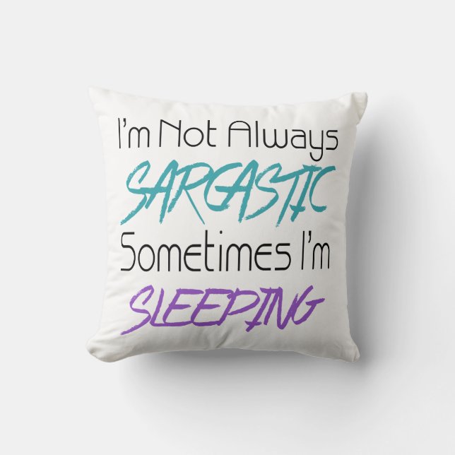 I'm Not Always Sarcastic - Funny Quote Cushion (Front)