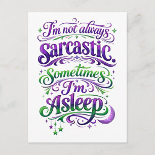 I'm Not Always Sarcastic -- Sometimes I'm Asleep Postcard