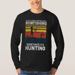 I'm Not Always Thinking About Bowfishing Retro Bo T-Shirt