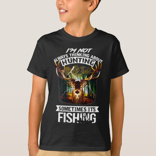 I'm Not Always Thinking About Hunting Sometimes It T-Shirt (Front)