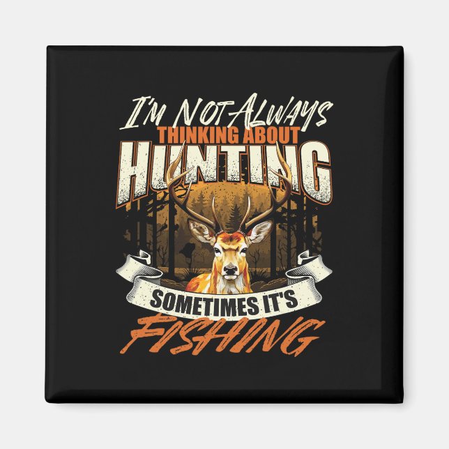 I'm Not Always Thinking About Hunting - Wildlife D Magnet (Front)
