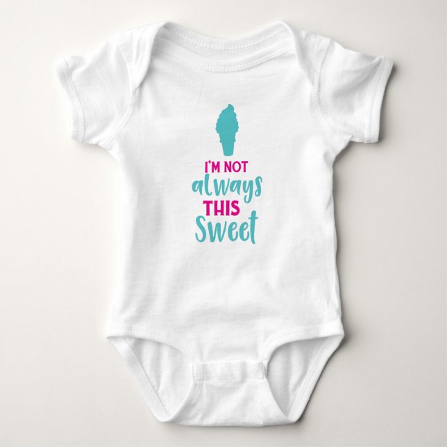 I'm Not Always This Sweet, Ice Cream Cone Baby Bodysuit (Front)