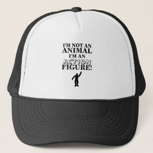 I'm Not an Animal I'm an Action Figure Trucker Hat