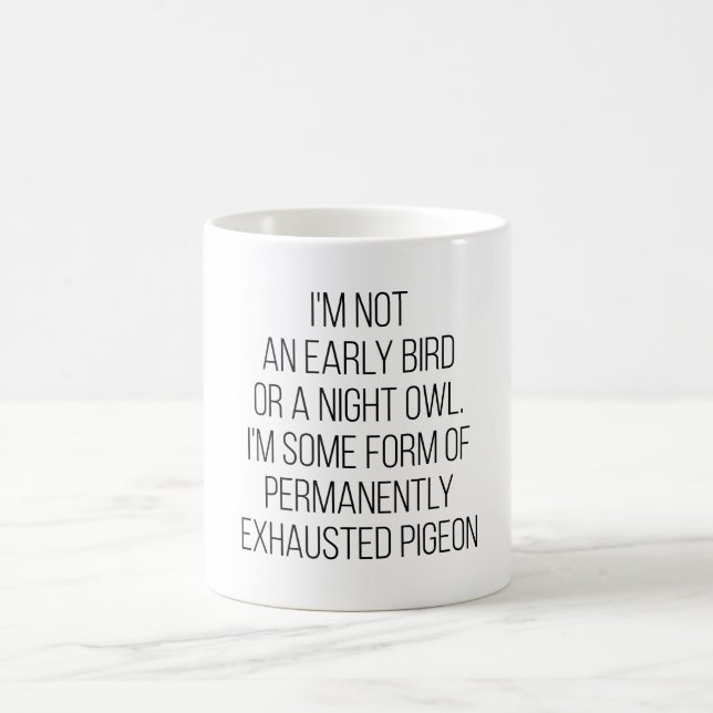 I'M Not An Early Bird Or A Night Owl Coffee Mug (Center)