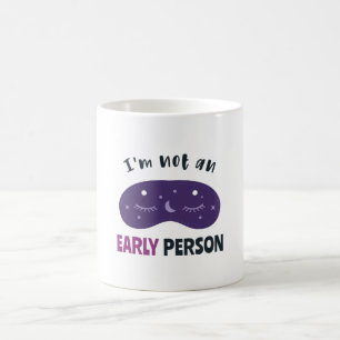 I'm not an early person coffee mug