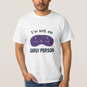 I'm not an early person T-Shirt