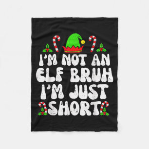 I'm Not An Elf Bruh Just Short Funny Christmas Xma Fleece Blanket