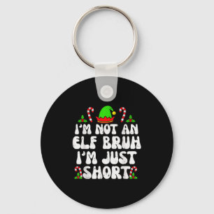 I'm Not An Elf Bruh Just Short Funny Christmas Xma Key Ring