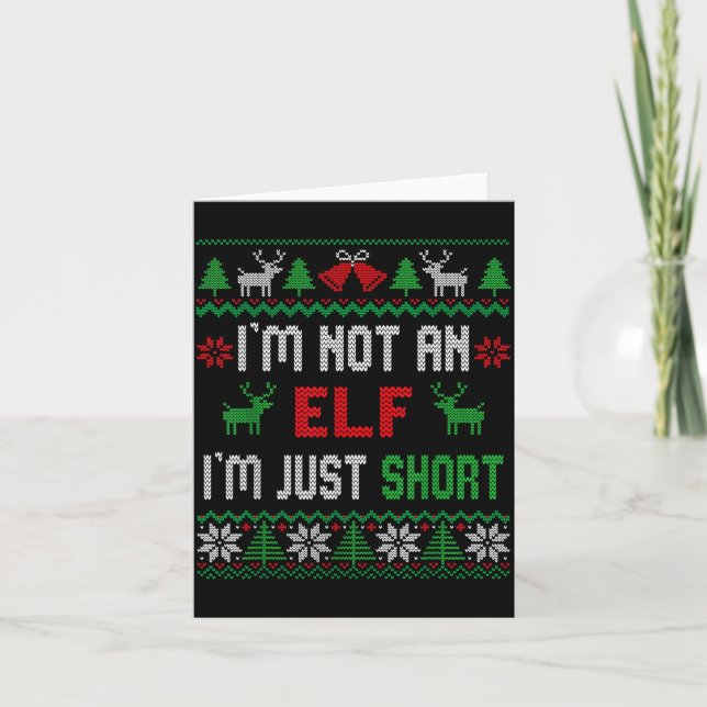 I'm Not An Elf I'm Just Short Christmas Ugly Sweat Card (Front)