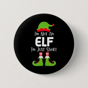 I'm Not An Elf I'm Just Short Family Christmas Pjs 6 Cm Round Badge