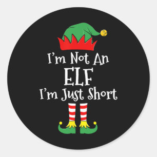 I'm Not An Elf Im Just Short Fun Christmas Matchin Classic Round Sticker