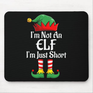 I'm Not An Elf Im Just Short Fun Christmas Matchin Mouse Pad