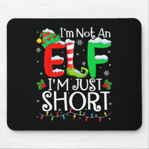 I'm Not An Elf Im Just Short Funny Christmas Famil Mouse Pad