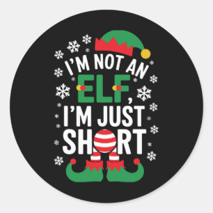 I'm Not An Elf Im Just Short Funny Christmas Match Classic Round Sticker