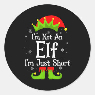 I'm Not An Elf Im Just Short Funny Christmas Match Classic Round Sticker