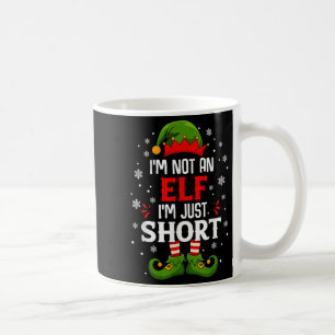 I'm Not An Elf Im Just Short Funny Christmas Match Coffee Mug