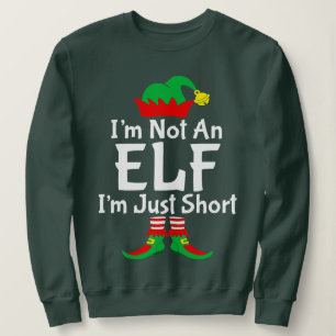 I'm Not An Elf I'm Just Short - Funny Christmas Pa Sweatshirt