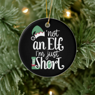 I'm Not An Elf I'm Just Short Funny Christmas Xmas Ceramic Tree Decoration