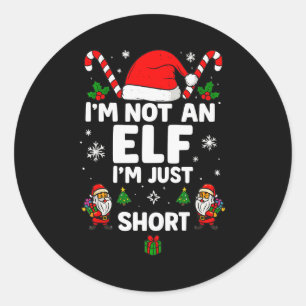 Im Not An Elf Im Just Short Funny Christmas Xmas M Classic Round Sticker