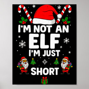 Im Not An Elf Im Just Short Funny Christmas Xmas M Poster