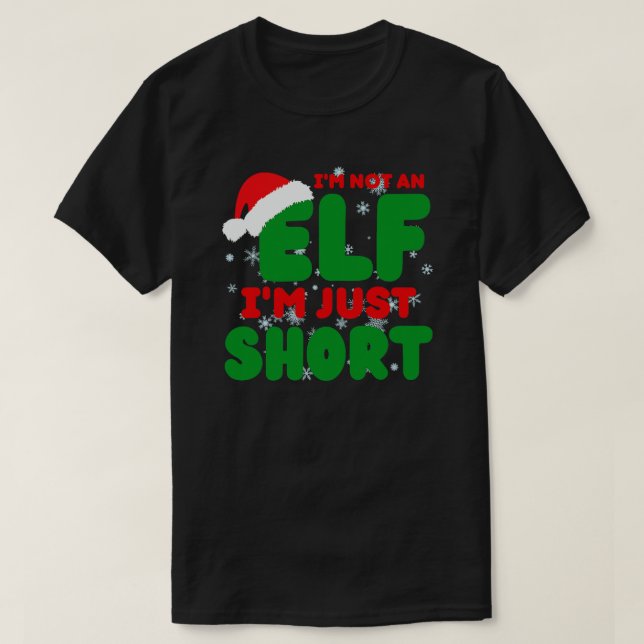 Im Not An Elf Im Just Short  Funny Sayings  T-Shirt (Design Front)