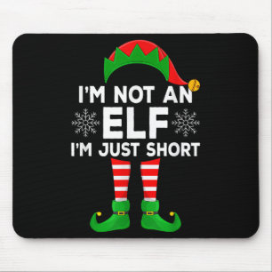 I'm Not An Elf I'm Just Short Matching Family Elf  Mouse Pad