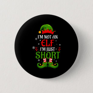 I'm Not An Elf I'm Just Short Merry Christmas Elf  6 Cm Round Badge