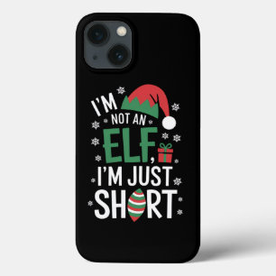 I'm Not An Elf Just Short Funny Christmas Xmas iPhone 13 Case