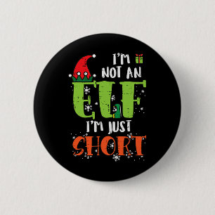 Im Not An Elf Just Short Funny Christmas Xmas Men  6 Cm Round Badge