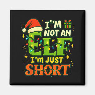 Im Not An Elf Just Short Funny Christmas Xmas Men  Magnet