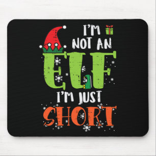 Im Not An Elf Just Short Funny Christmas Xmas Men  Mouse Pad