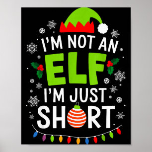 Im Not An Elf Just Short Funny Christmas Xmas Men  Poster